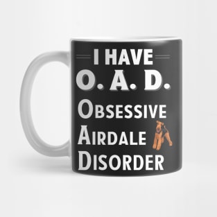 I Have OAD Obsessive Airdale Disorder Mug